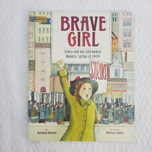 "BRAVE GIRL" CLARA and the SHIRTWAIST MAKERS' STRIKE of 1909